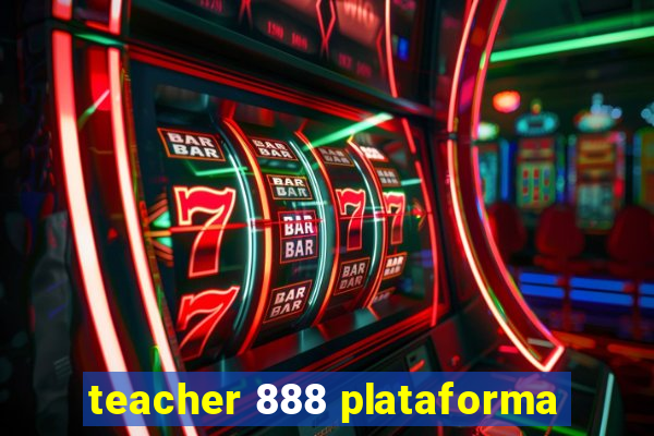 teacher 888 plataforma